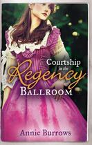 Couverture du livre « Courtship in the Regency Ballroom (Mills & Boon M&B) » de Annie Burrows aux éditions Mills & Boon Series