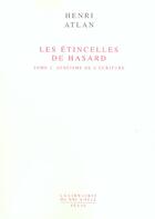 Couverture du livre « Les etincelles de hasard, tome 2 - atheisme de l'ecriture » de Henri Atlan aux éditions Seuil