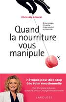 Couverture du livre « Quand la nourriture vous manipule » de Christele Albaret aux éditions Larousse