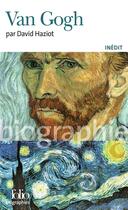 Couverture du livre « Van Gogh » de David Haziot aux éditions Folio