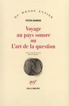 Couverture du livre « Voyage au pays sonore ou l'art de la question » de Peter Handke aux éditions Gallimard