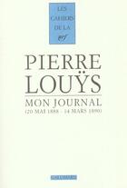 Couverture du livre « Les cahiers de la NRF : mon journal ; 22 mai 1888-14 mars 1890 » de Pierre Louys aux éditions Gallimard