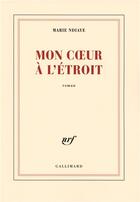 Couverture du livre « Mon coeur à l'étroit » de Marie Ndiaye aux éditions Gallimard