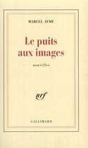 Couverture du livre « Le puits aux images » de Marcel Aymé aux éditions Gallimard