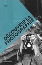 Couverture du livre « Découvrir la photographie » de Bate David aux éditions Flammarion