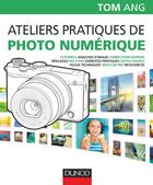 Couverture du livre « Ateliers pratiques de photo numérique » de Tom Ang aux éditions Dunod