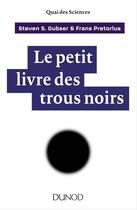 Couverture du livre « Le petit livre des trous noirs » de Steven S. Gubser et Frans Pretorius aux éditions Dunod