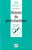 Couverture du livre « Histoire du protestantisme (5eme edition) » de Jean Bauberot aux éditions Que Sais-je ?