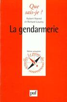 Couverture du livre « La gendarmerie » de Richard Lizurey et Hubert Haenel aux éditions Que Sais-je ?