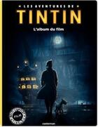 Couverture du livre « Les aventures de Tintin ; le secret de la licorne ; l'album du film » de Steven Moffat et Edgar Wright et Joe Cornis aux éditions Casterman