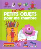 Couverture du livre « Petits objets pour ma chambre (+ crayon) fastoche t.18 » de Fradier/Lannoy aux éditions Casterman