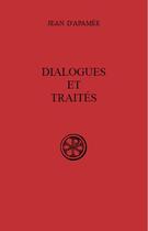 Couverture du livre « Dialogues et traités » de Jean D' Apamee aux éditions Cerf