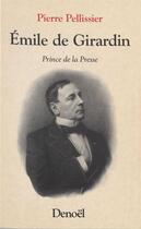 Couverture du livre « Emile de girardin - prince de la presse » de Pierre Pellissier aux éditions Denoel