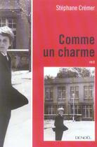 Couverture du livre « Comme un charme » de Stephane Cremer aux éditions Denoel