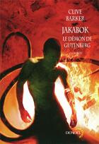 Couverture du livre « Jakabok le démon de Gutenberg » de Clive Barker aux éditions Denoel