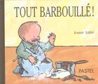 Couverture du livre « Tout barbouille ! » de Jeanne Ashbe aux éditions Ecole Des Loisirs