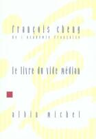 Couverture du livre « Le livre du vide médian » de Francois Cheng aux éditions Albin Michel