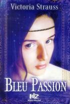 Couverture du livre « Bleu passion » de Victoria Strauss aux éditions Albin Michel Jeunesse