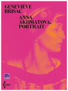 Couverture du livre « Anna Akhmatova, portrait » de Genevieve Brisac aux éditions Seghers