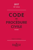 Couverture du livre « Code de procédure civile annoté (édition 2017) » de Pierre Calle et Laurent Dargent aux éditions Dalloz