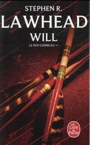 Couverture du livre « Le roi corbeau Tome 2 ; will » de Lawhead Stephen R. aux éditions Le Livre De Poche