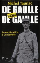 Couverture du livre « De Gaulle avant de Gaulle » de Michel Tauriac aux éditions Plon