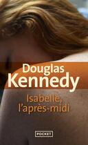 Couverture du livre « Isabelle, l'après-midi » de Douglas Kennedy aux éditions Pocket
