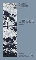 Couverture du livre « Le Tchékiste » de Vladimir Zazoubrine aux éditions Christian Bourgois