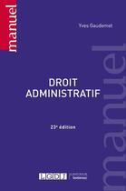 Couverture du livre « Droit administratif (23e édition) » de Yves Gaudemet aux éditions Lgdj