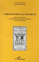 Couverture du livre « L'idée de science au XIX siècle » de Jacqueline Feldman aux éditions L'harmattan