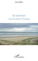 Couverture du livre « En marchant vers la nuit et l'océan » de Alain Melka aux éditions Editions L'harmattan