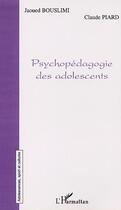 Couverture du livre « PSYCHOPÉDAGOGIE DES ADOLESCENTS » de Maryse Vaillant et Jean-Luc Béquignon aux éditions Editions L'harmattan