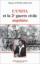 Couverture du livre « L'unita et la 2nde guerre civile angolaise » de Manuel Antonio Africano aux éditions Editions L'harmattan