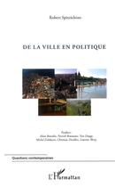 Couverture du livre « De la ville en politique » de Robert Spizzichino aux éditions L'harmattan