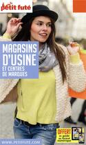 Couverture du livre « GUIDE PETIT FUTE ; THEMATIQUES ; magasins d'usine et centres de marques (édition 2019/2020) » de  aux éditions Le Petit Fute