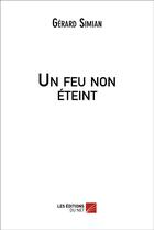 Couverture du livre « Un feu non éteint » de Gerard Simian aux éditions Editions Du Net