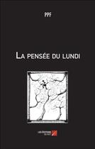 Couverture du livre « La pensée du lundi » de Ppf aux éditions Editions Du Net