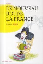 Couverture du livre « Le nouveau roi de la France » de Gilles Abier aux éditions Actes Sud Junior