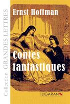 Couverture du livre « Contes fantastiques » de Ernst Hoffman aux éditions Ligaran
