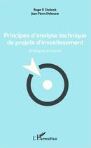 Couverture du livre « Principes d'analyse technique de projets d'investisement ; stratégies et projets » de Jean-Pierre Debourse et Roger P. Declerck aux éditions L'harmattan