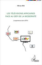 Couverture du livre « Les télévisions africaines face au défi de la modernité ; l'expérience de la CRTV » de Olivier Bile aux éditions L'harmattan