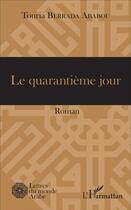 Couverture du livre « Le quarantième Jour » de Touria Berrada Ababou aux éditions L'harmattan