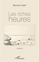 Couverture du livre « Les riches heures » de Bernard Jestin aux éditions L'harmattan