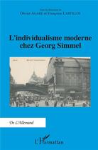 Couverture du livre « L'individualisme moderne chez Georg Simmel » de Francoise Lartillot et Olivier Agard aux éditions L'harmattan