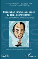 Couverture du livre « L'éducation comme expérience du corps en mouvement : dialogue entre Merleau-Ponty et Buytendijk » de Christyan Giulianno De Lara Souza Silva et Terezinha Petrucia Da Nobrega aux éditions L'harmattan