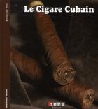 Couverture du livre « Le cigare cubain » de Abdelkader Retnani et M Fainsilber et K Nemmaoui et M Halberstadt aux éditions Neva