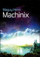 Couverture du livre « Machinix » de Henri Maguy aux éditions Persee