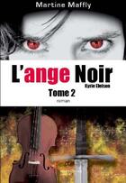 Couverture du livre « L'ange noir t.2 » de Martine Maffly aux éditions Edilivre-aparis