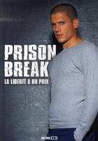 Couverture du livre « Prison break ; la liberté a un prix » de Lelievre Freder aux éditions Editions Esi