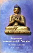 Couverture du livre « Le premier enseignement du Bouddha ; le sermon de Bénarès » de Rewata Dhamma aux éditions Claire Lumiere